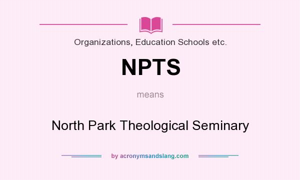 What does NPTS mean? It stands for North Park Theological Seminary