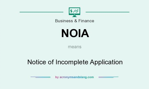What does NOIA mean? It stands for Notice of Incomplete Application