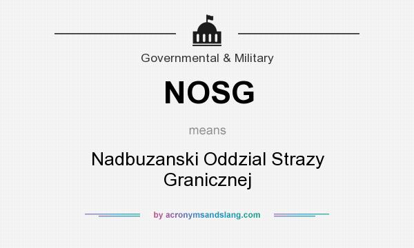 What does NOSG mean? It stands for Nadbuzanski Oddzial Strazy Granicznej