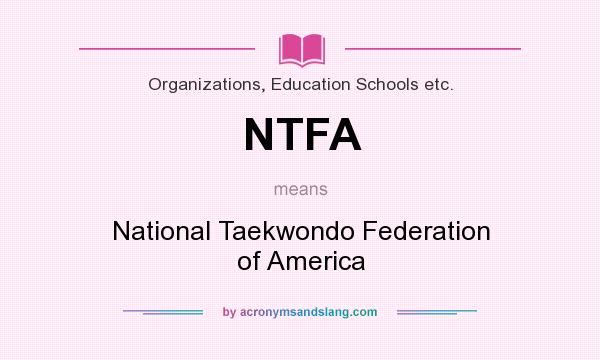 What does NTFA mean? It stands for National Taekwondo Federation of America