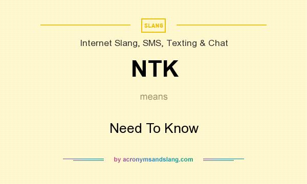 What does NTK mean? It stands for Need To Know