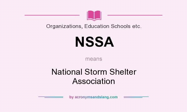 What does NSSA mean? It stands for National Storm Shelter Association
