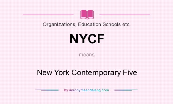 What does NYCF mean? It stands for New York Contemporary Five