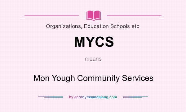 What does MYCS mean? It stands for Mon Yough Community Services