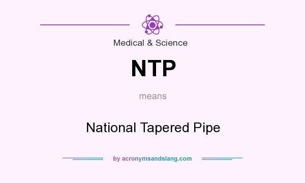 What does NTP mean? It stands for National Tapered Pipe