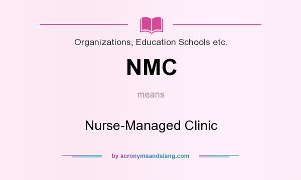What does NMC mean? It stands for Nurse-Managed Clinic