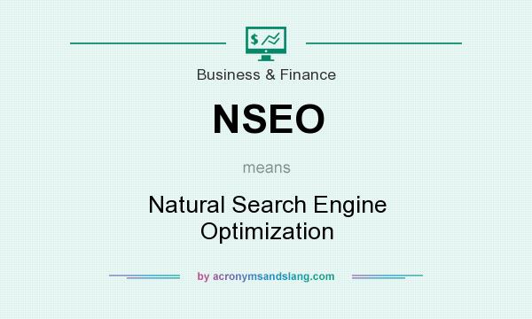 What does NSEO mean? It stands for Natural Search Engine Optimization