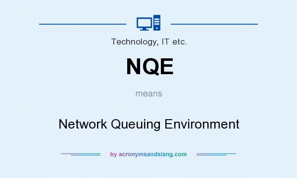What does NQE mean? It stands for Network Queuing Environment