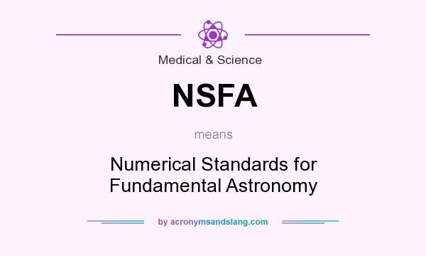 What does NSFA mean? It stands for Numerical Standards for Fundamental Astronomy