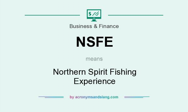 What does NSFE mean? It stands for Northern Spirit Fishing Experience