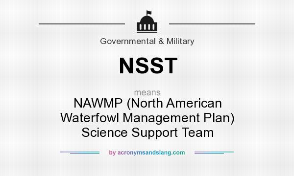 What does NSST mean? It stands for NAWMP (North American Waterfowl Management Plan) Science Support Team