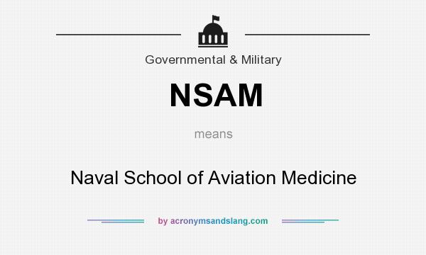 What does NSAM mean? It stands for Naval School of Aviation Medicine