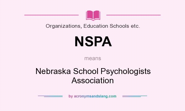 What does NSPA mean? It stands for Nebraska School Psychologists Association