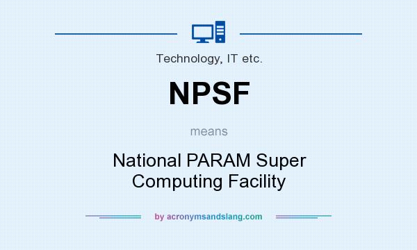 What does NPSF mean? It stands for National PARAM Super Computing Facility