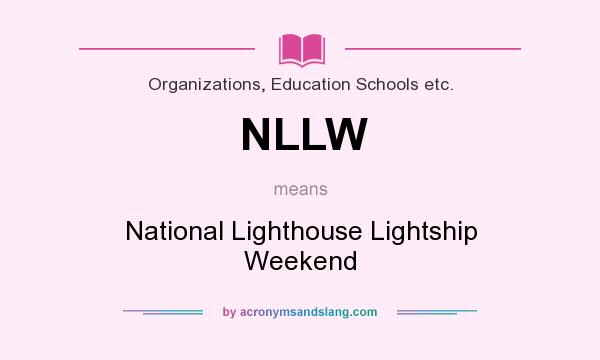 What does NLLW mean? It stands for National Lighthouse Lightship Weekend