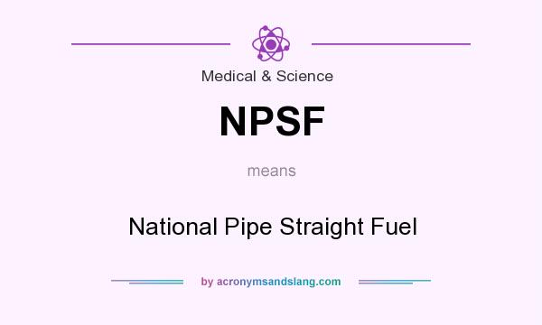 What does NPSF mean? It stands for National Pipe Straight Fuel