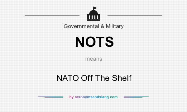 What does NOTS mean? It stands for NATO Off The Shelf