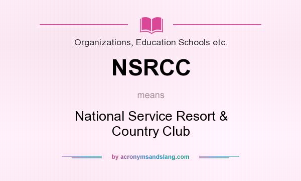 What does NSRCC mean? It stands for National Service Resort & Country Club