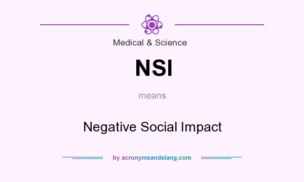 What does NSI mean? It stands for Negative Social Impact