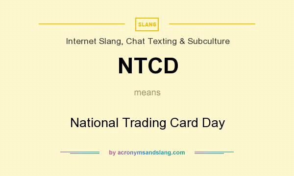 What does NTCD mean? It stands for National Trading Card Day