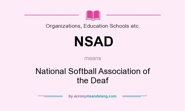 What does NSAD mean? It stands for National Softball Association of the Deaf