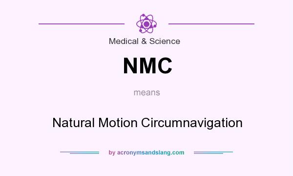 What does NMC mean? It stands for Natural Motion Circumnavigation