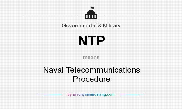 What does NTP mean? It stands for Naval Telecommunications Procedure
