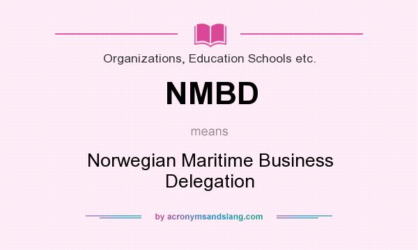 What does NMBD mean? It stands for Norwegian Maritime Business Delegation