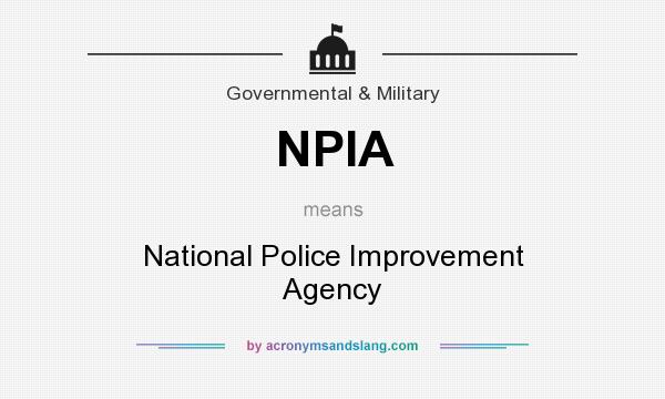 What does NPIA mean? It stands for National Police Improvement Agency