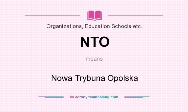 What does NTO mean? It stands for Nowa Trybuna Opolska