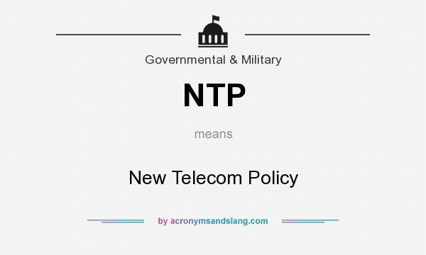 What does NTP mean? It stands for New Telecom Policy