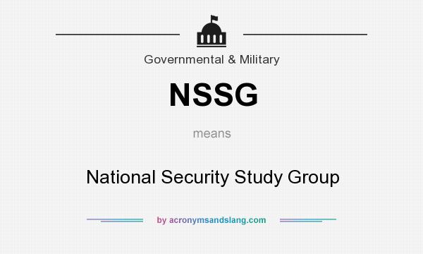 What does NSSG mean? It stands for National Security Study Group