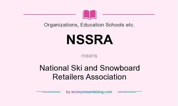 What does NSSRA mean? It stands for National Ski and Snowboard Retailers Association