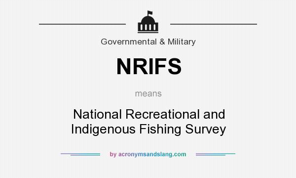 What does NRIFS mean? It stands for National Recreational and Indigenous Fishing Survey
