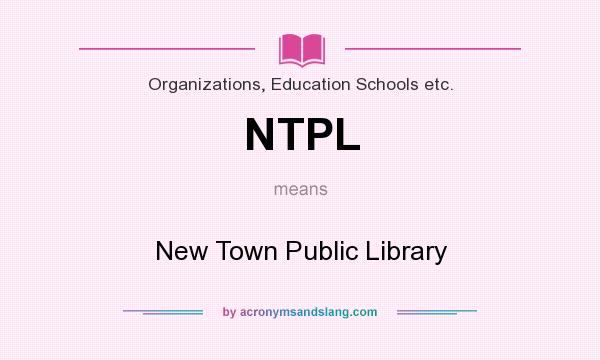 What does NTPL mean? It stands for New Town Public Library