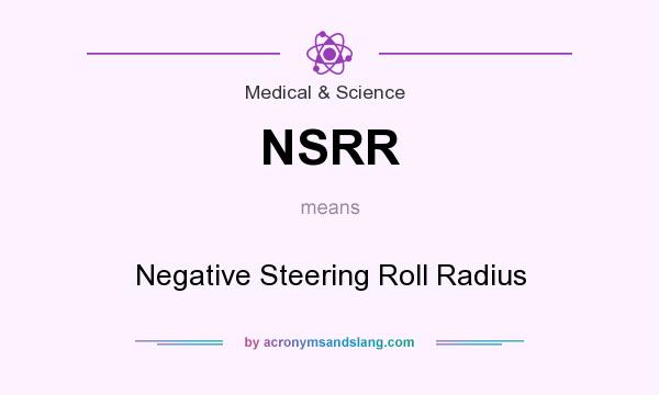 What does NSRR mean? It stands for Negative Steering Roll Radius