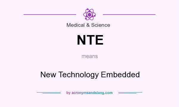 What does NTE mean? It stands for New Technology Embedded