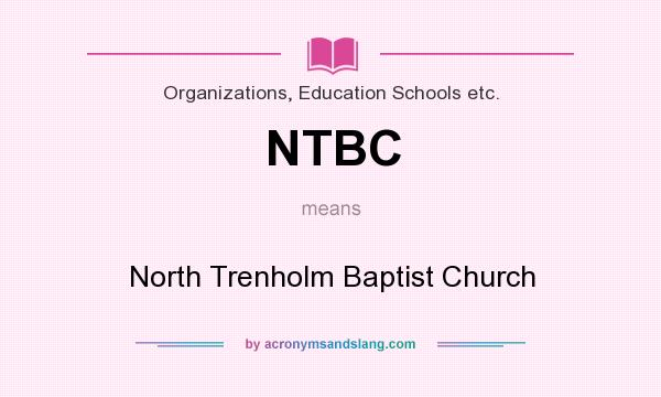 What does NTBC mean? It stands for North Trenholm Baptist Church