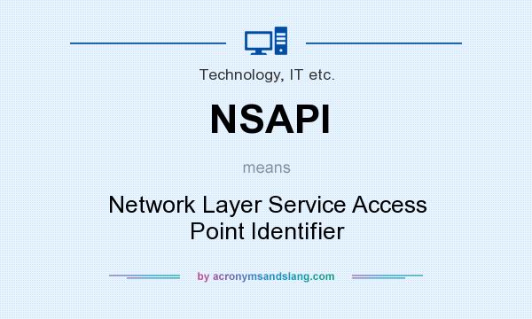 What does NSAPI mean? It stands for Network Layer Service Access Point Identifier