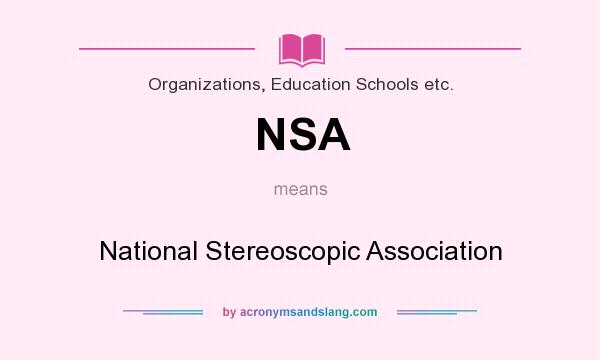 What does NSA mean? It stands for National Stereoscopic Association