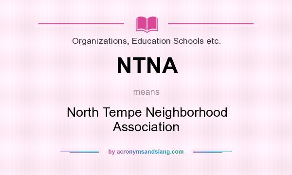 What does NTNA mean? It stands for North Tempe Neighborhood Association