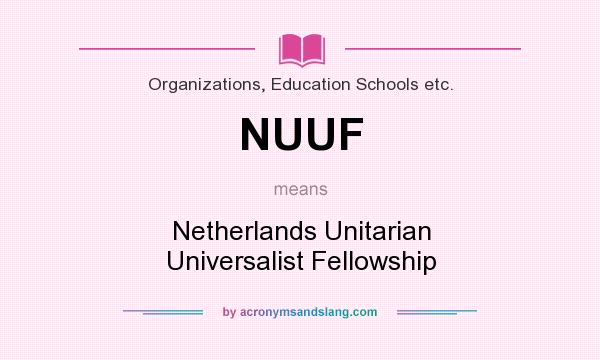 What does NUUF mean? It stands for Netherlands Unitarian Universalist Fellowship