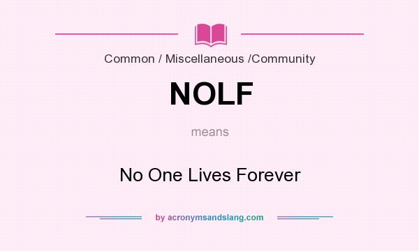 What does NOLF mean? It stands for No One Lives Forever