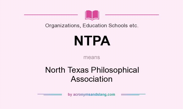 What does NTPA mean? It stands for North Texas Philosophical Association