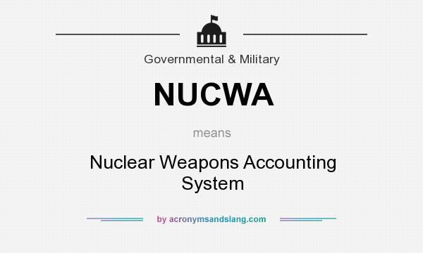 What does NUCWA mean? It stands for Nuclear Weapons Accounting System
