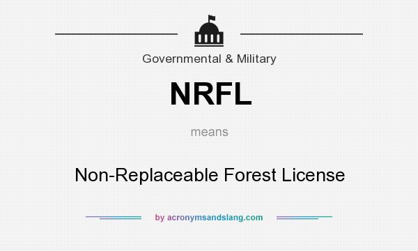 What does NRFL mean? It stands for Non-Replaceable Forest License