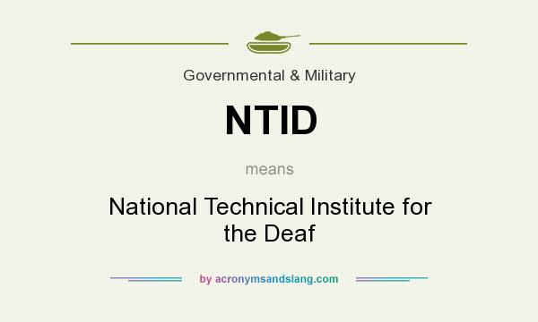 What does NTID mean? It stands for National Technical Institute for the Deaf