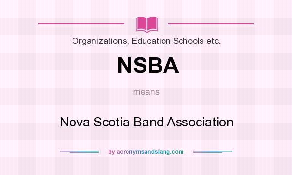 What does NSBA mean? It stands for Nova Scotia Band Association