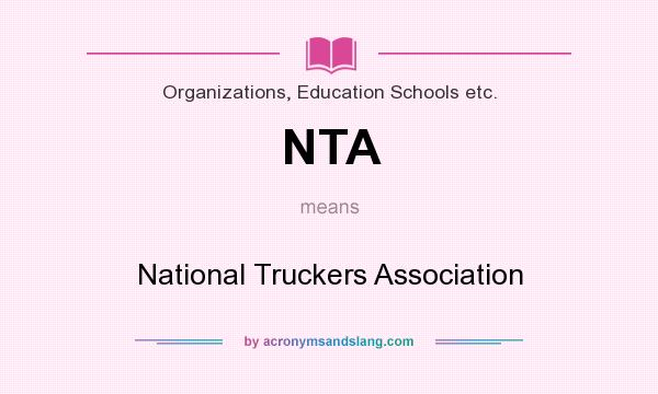 What does NTA mean? It stands for National Truckers Association