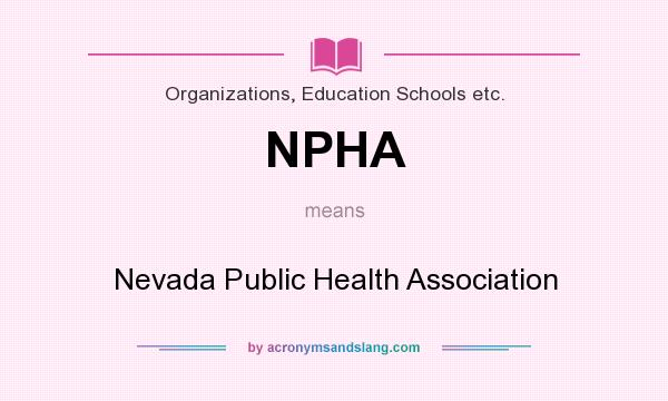 What does NPHA mean? It stands for Nevada Public Health Association